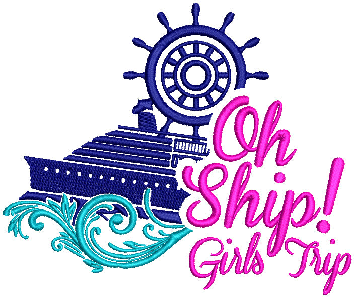 Oh Ship Girls Trip Nautical Filled Machine Embroidery Design Digitized Pattern