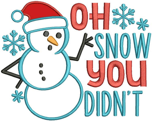 Oh Snow You Didn't Snowman Christmas Applique Machine Embroidery Design Digitized Pattern