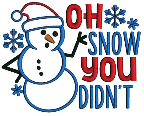 Oh Snow You Didn't Snowman Christmas Applique Machine Embroidery Design Digitized Pattern