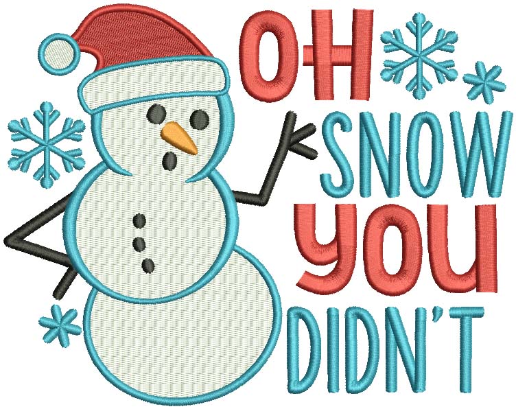Oh Snow You Didn't Snowman Christmas Filled Machine Embroidery Design Digitized Pattern