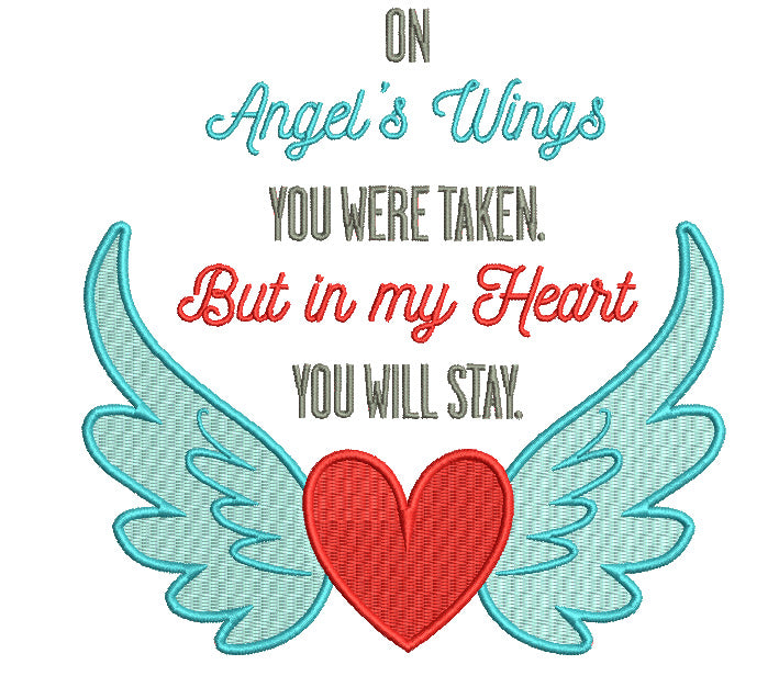 On Angel Wings You Were Taken But In My Heart You Will Stay Heart With Wings Religious Filled Machine Embroidery Design Digitized Pattern