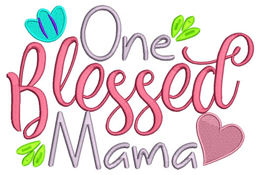 One Blessed Mama Filled Machine Embroidery Design Digitized Pattern