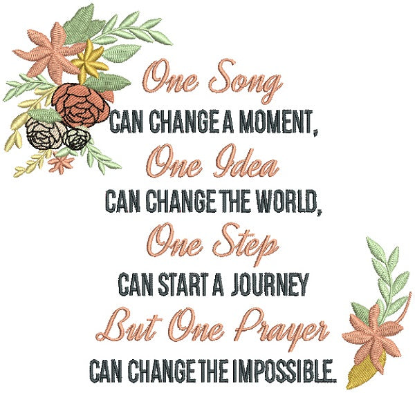 One Song Can Change A Moment One Idea Can Change The World One Step Can Start A Journey But One Prayer Can Change The Impossible Religious Filled Machine Embroidery Design Digitized Pattern