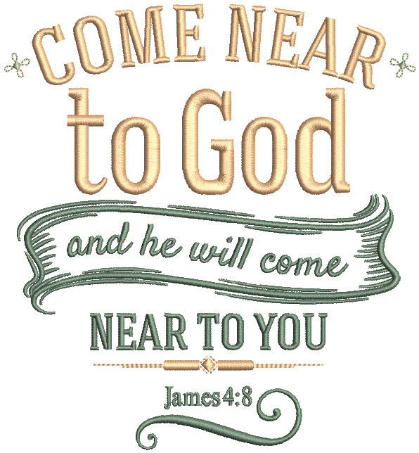 Ornamental Come Near To God And He Will Come Near To You James 4-8 Bible Verse Religious Filled Machine Embroidery Design Digitized Pattern
