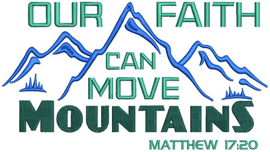 Our Faith Can Move Mountains Matthew 17-20 Filled Machine Embroidery Design Digitized Pattern