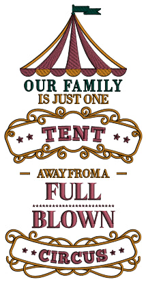 Our Family Is Just One Tent Away From a Full Blown Circus Applique Machine Embroidery Design Digitized Pattern