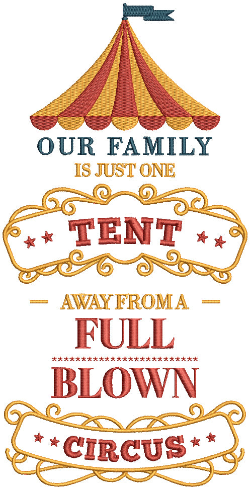 Our Family Is Just One Tent Away From a Full Blown Circus Filled Machine Embroidery Design Digitized Pattern