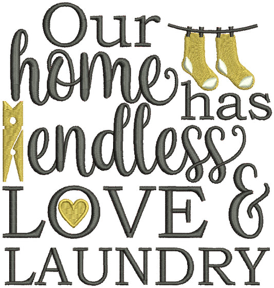 Our Home Has Endless Love and Laundry Filled Machine Embroidery Design Digitized Pattern