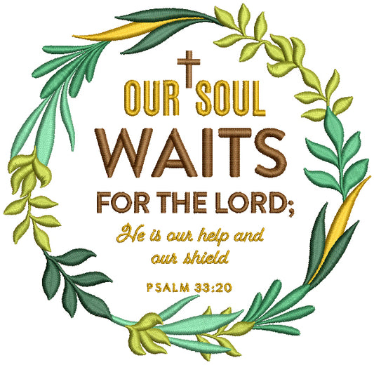 Our Soul Waits For The Lord He Is Our Help And Shield Psalm 33-20 Bible Verse Religious Filled Machine Embroidery Design Digitized Pattern