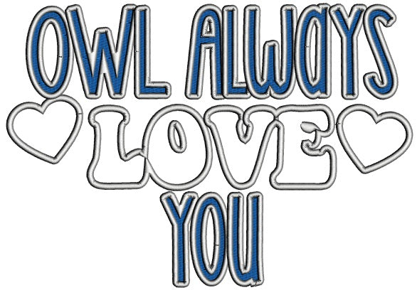 Owl Always Love You Applique Valentine's Day Machine Embroidery Design Digitized Pattern