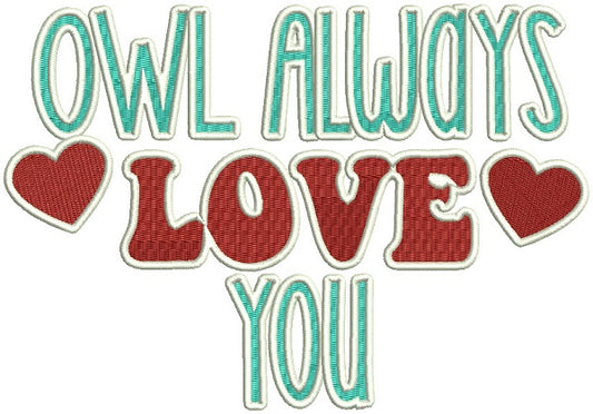 Owl Always Love You Filled Valentine's Day Machine Embroidery Design Digitized Pattern