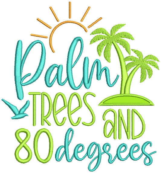 Palm Trees And 80 Degrees Summer Applique Machine Embroidery Design Digitized Pattern