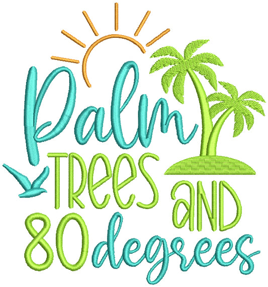 Palm Trees And 80 Degrees Summer Filled Machine Embroidery Design Digitized Pattern