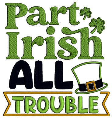 Part Irish All Trouble St.Patrick's Day Applique Machine Embroidery Design Digitized Pattern