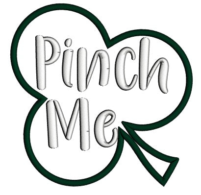Pinch Me Big Shamrock St.Patrick's Day Applique Machine Embroidery Design Digitized Pattern