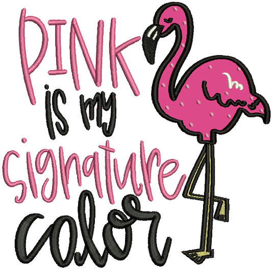 Pink Is My Signature Color Flamingo Applique Machine Embroidery Design Digitized Pattern