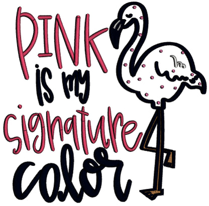 Pink Is My Signature Color Flamingo Applique Machine Embroidery Design Digitized Pattern