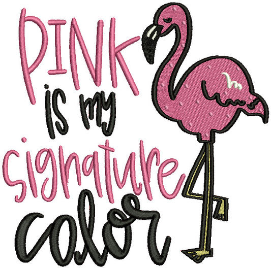 Pink Is My Signature Color Flamingo Filled Machine Embroidery Design Digitized Pattern