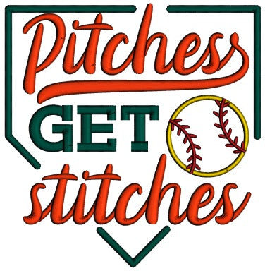 Pitches Get Stitches Baseball Sports Applique Machine Embroidery Design Digitized Pattern