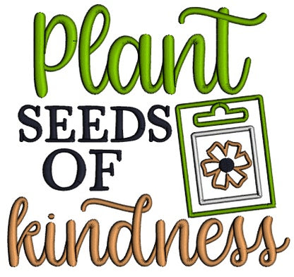 Plant Seeds Of Kindness Applique Machine Embroidery Design Digitized Pattern