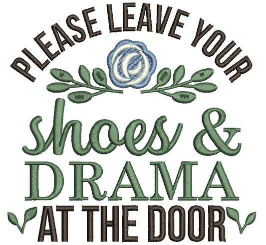 Please Leave Your Shoes And Drama At The Door Filled Machine Embroidery Design Digitized Pattern