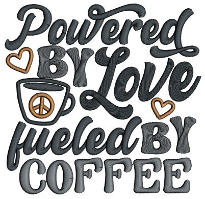 Powered By Love Fueled By Coffee Applique Machine Embroidery Design Digitized Pattern