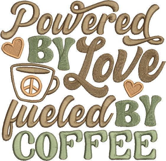 Powered By Love Fueled By Coffee Filled Machine Embroidery Design Digitized Pattern