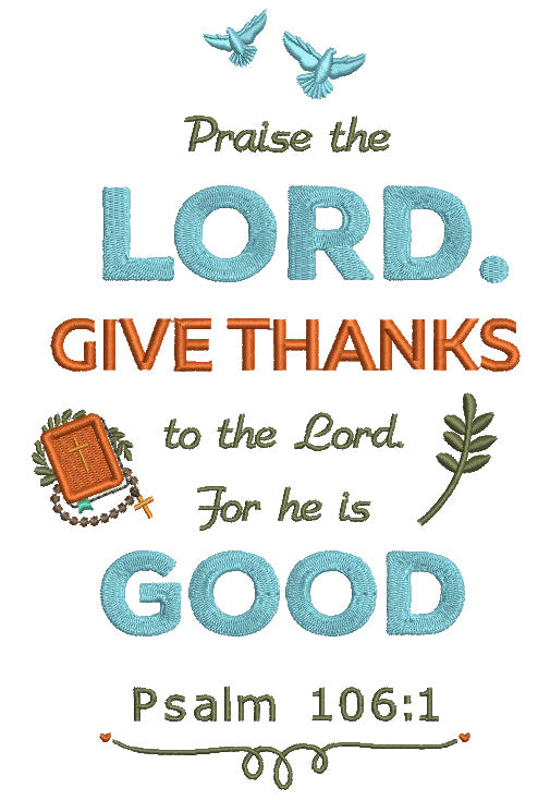 Praise The Lord Give Thanks To The Lord For He is Good Psalm 106-1 Bible Verse Religious Filled Machine Embroidery Design Digitized Pattern