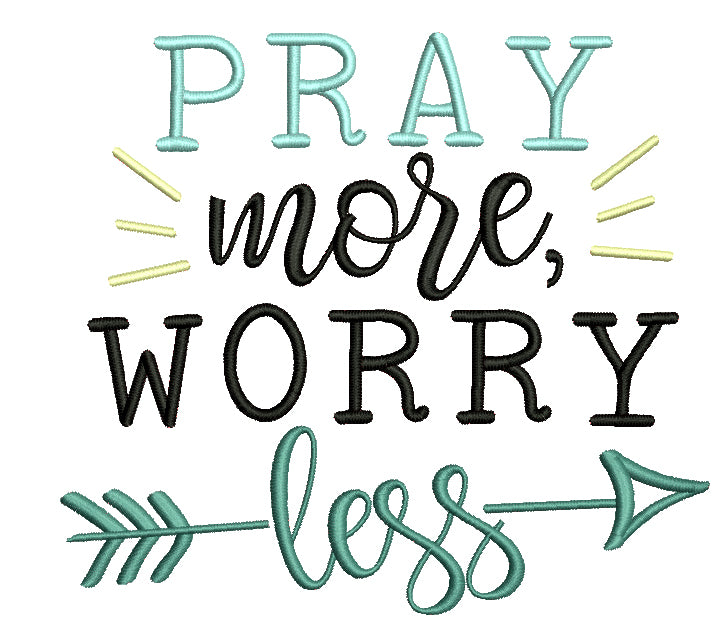 Pray More Worry Less Religious Filled Machine Embroidery Design Digitized Pattern