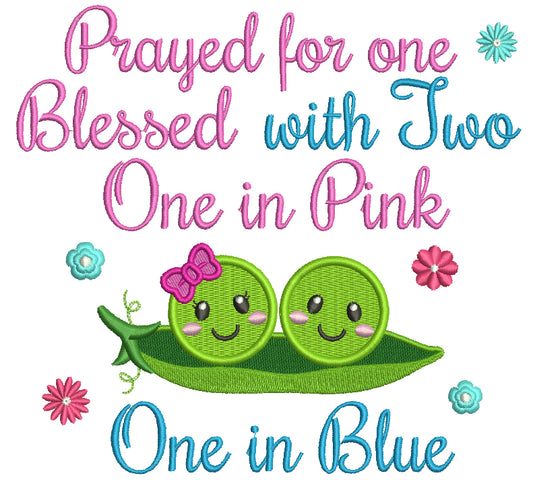 Prayed For One Blessed With Two One In Pink One In Blue Baby Two Happy Peas Filled Machine Embroidery Digitized Design Pattern
