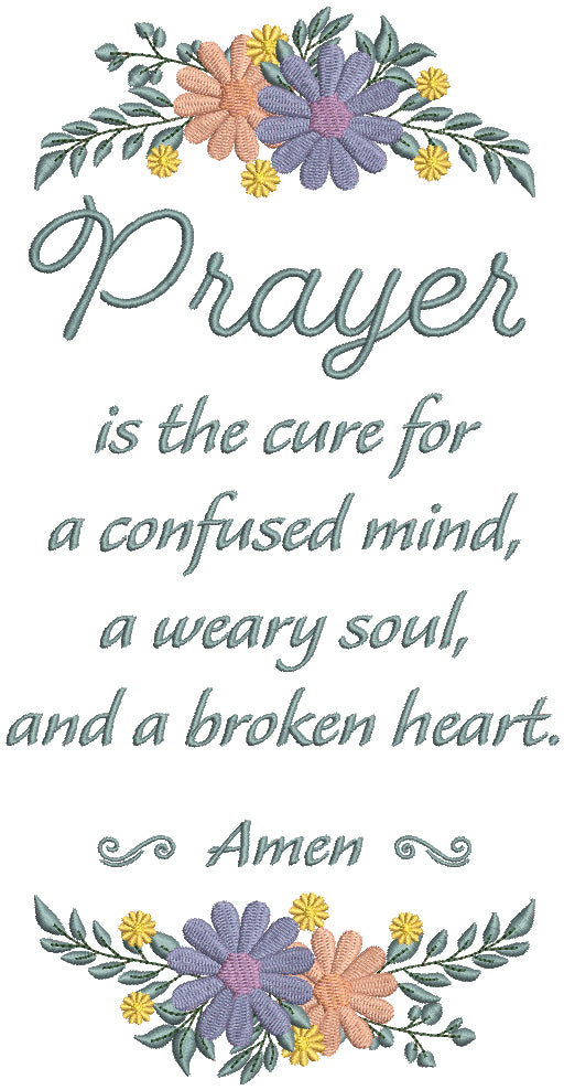 Prayer Is The Cure For a Confused Mind A Weary Soul And a Broken Heart Amen Religious Filled Machine Embroidery Design Digitized Pattern