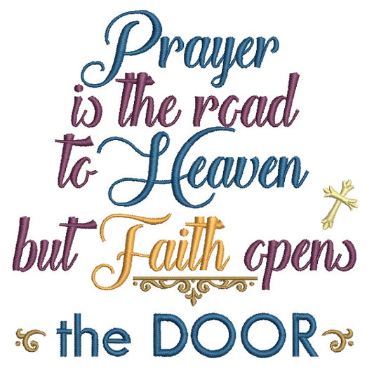 Prayer Is The Road To Heaven But Faith Opens The Door Religious Filled Machine Embroidery Design Digitized Pattern