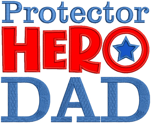 Protector Hero Dad Patriotic Applique Machine Embroidery Design Digitized Pattern