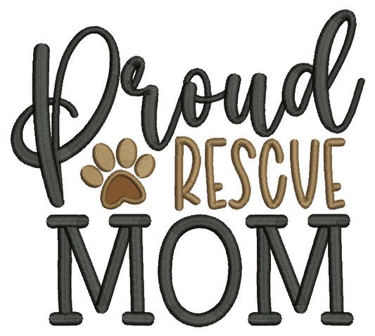 Proud Rescue Mom Dog Paw Applique Machine Embroidery Design Digitized Pattern