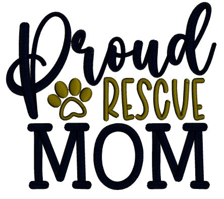 Proud Rescue Mom Dog Paw Applique Machine Embroidery Design Digitized Pattern