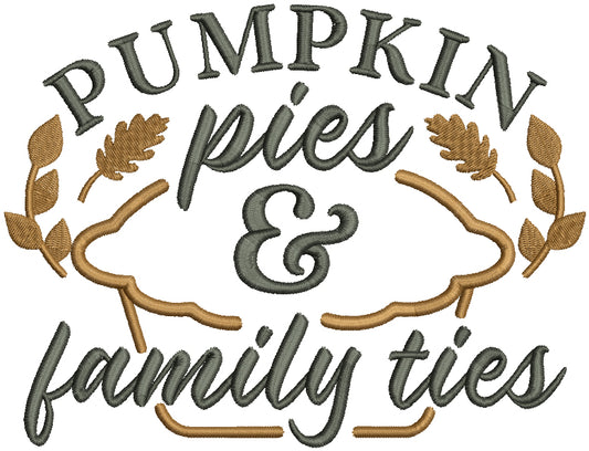 Pumpkin Pies And Family Ties Thanksgiving Filled Machine Embroidery Design Digitized Pattern