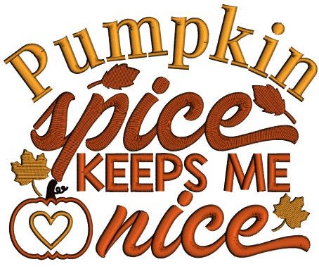 Pumpkin Spice Keeps Me Nice Halloween Applique Machine Embroidery Design Digitized Pattern