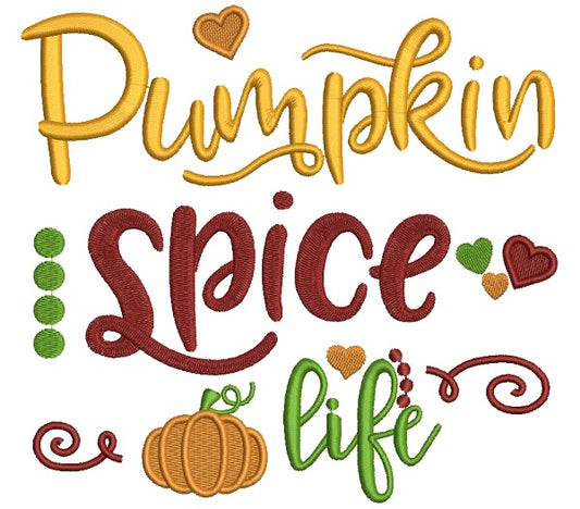 Pumpkin Spice Life Thanksgiving Filled Machine Embroidery Design Digitized Pattern