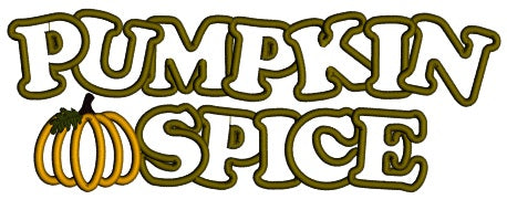 Pumpkin Spice Words With Pumpkin Halloween Applique Machine Embroidery Design Digitized Pattern