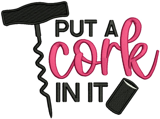 Put a Cork In It Cooking Filled Machine Embroidery Design Digitized Pattern