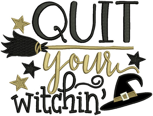 Quit Your Witchin Halloween Applique Machine Embroidery Design Digitized Pattern
