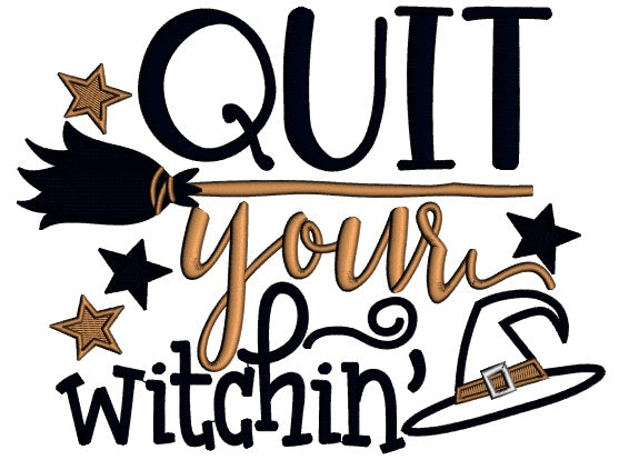 Quit Your Witchin Halloween Applique Machine Embroidery Design Digitized Pattern