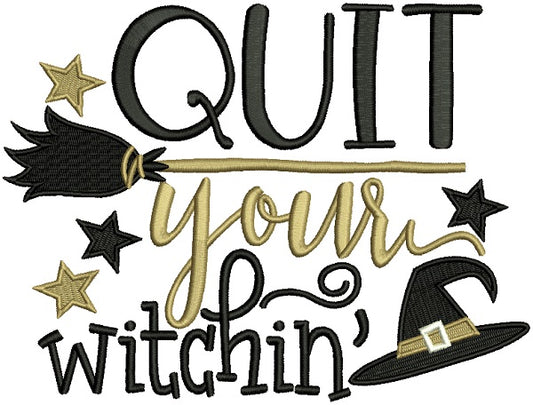 Quit Your Witchin Halloween Filled Machine Embroidery Design Digitized Pattern