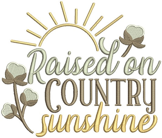 Raised On Country Sunshine Filled Machine Embroidery Design Digitized Pattern