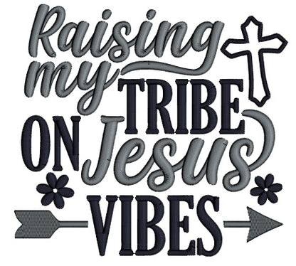 Raising My Tribe On Jesus Vibes Religious Applique Machine Embroidery Design Digitized Pattern
