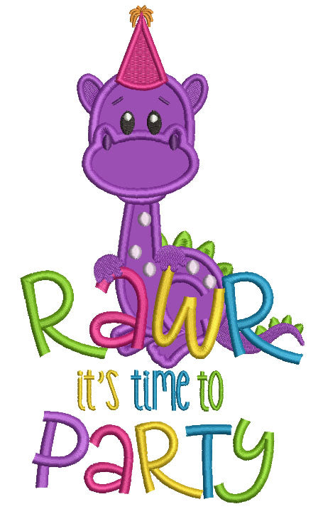 Rawr It's Time To Party Text In The Middle Birthday Dinosaur Applique Machine Embroidery Design Digitized Pattern