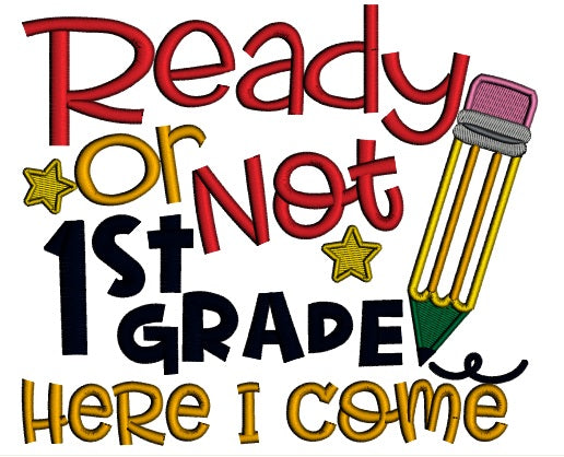 Ready Or Not First Geade Here I Come School Applique Machine Embroidery Design Digitized Pattern