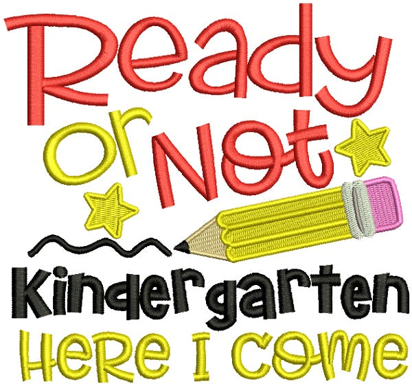 Ready Or Not Kindergarten Here I Come School Filled Machine Embroidery Design Digitized Pattern