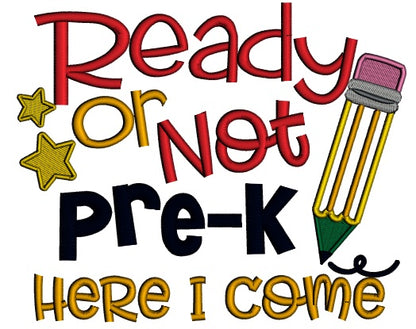 Ready Or Not Pre-K Here I Come School Applique Machine Embroidery Design Digitized Pattern