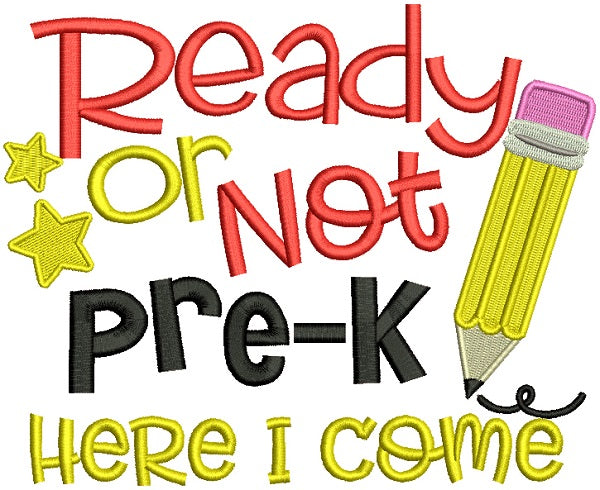 Ready Or Not Pre-K Here I Come School Filled Machine Embroidery Design Digitized Pattern